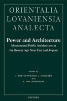 Power and Architecture: Monumental Public Architecture in the Bronze Age Near East and Aegean 9042918314 Book Cover