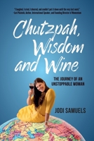 Chutzpah, Wisdom and Wine: The Journey of an Unstoppable Woman 9655992640 Book Cover