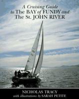 A Cruising Guide to the Bay of Fundy and the St. John River: Including Passamoquoddy Bay and the Southwestern Shore of Nova Scotia 0070653038 Book Cover