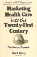 Marketing Health Care into the Twenty-First Century: The Changing Dynamic (Haworth Marketing Resources) (Haworth Marketing Resources) 156024979X Book Cover