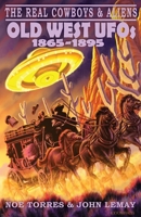The Real Cowboys & Aliens: Old West UFOs (1865-1895) 1734473029 Book Cover