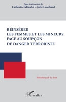 Réinsérer les femmes et les mineurs face au soupçon de danger terroriste (Bibliothèques de Droit) (French Edition) 2140290763 Book Cover
