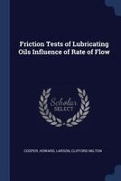 Friction Tests of Lubricating Oils Influence of Rate of Flow 1376995697 Book Cover