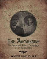 The Awakening: The Seawright-Ellison Family Saga, Vol. 1, A Narrative History 1638372829 Book Cover