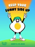 Keep Your Sunny Side Up: A Kids Book About Positivity 1649450907 Book Cover