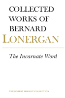 Incarnate Word Hb: The Collected Works of Bernard Lonergan 1442629126 Book Cover