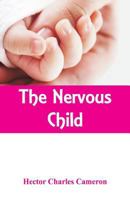 The Nervous Child - Scholar's Choice Edition 1512259713 Book Cover