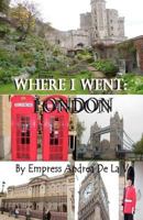 Where I went: London 1478279842 Book Cover