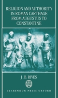 Religion and Authority in Roman Carthage: From Augustus to Constantine 0198140835 Book Cover