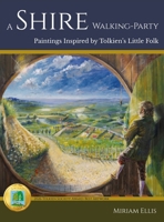 A Shire Walking-Party: Paintings Inspired by Tolkien's Little Folk 1961361388 Book Cover