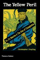 The Yellow Peril: Dr Fu Manchu & The Rise of Chinaphobia 0500252076 Book Cover
