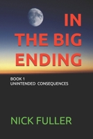 In the Big Ending (Unintended Consequences) B0DYYCSSFM Book Cover