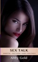 Sex Talk: Erotic Fiction and Fantasy 1326999222 Book Cover