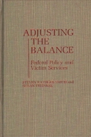 Adjusting the Balance: Federal Policy and Victim Services 0313253056 Book Cover