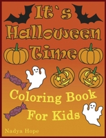 It`s Halloween Time Coloring Book For Kids: A Coloring Book For Kids, Teens, Adults; Happy Halloween With Pumpkins, Candies, Cupcakes, Donuts, Bats, G B08M8RJFRC Book Cover