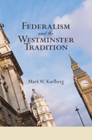 Federalism and the Westminster Tradition 1498248632 Book Cover