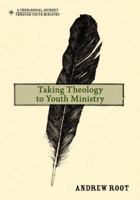 Taking Theology to Youth Ministry 0310670764 Book Cover