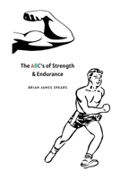 The ABC's of Strength and Endurance: The Essential Handbook for Strength and Endurance Success B0CLFH5XRX Book Cover