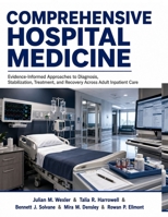 Comprehensive Hospital Medicine: Evidence-Informed Approaches to Diagnosis, Stabilization, Treatment, and Recovery Across Adult Inpatient Care B0HBKTZXXZ Book Cover