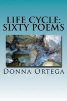 Life Cycle: Sixty Poems 1973797119 Book Cover