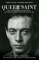 Queer Saint: The Cultured Life of Peter Watson, Who Shook Twentieth-Century Art and Shocked High Society 1839012927 Book Cover