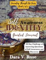 Journaling Through Life Series: Book 2 of 5 Self-Awareness Identity Guided Journal: 30-Day Challenge of Answering Questions of Self-Awareness and Discovery 1953930182 Book Cover