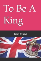 To Be A King B09GQP519H Book Cover