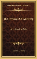 The Ryhoves of Antwerp: An Historical Tale 1163616168 Book Cover