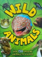 Wild Animals Over 150 amazing animals to discover 0711253595 Book Cover