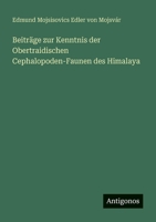 Beiträge zur Kenntnis der Obertraidischen Cephalopoden-Faunen des Himalaya 3368460226 Book Cover