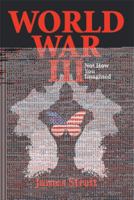 World War III: Not How You Imagined 1493174975 Book Cover