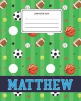 Composition Book Matthew: Sports Pattern Composition Book Name Matthew Personalized Lined Wide Rule Notebook for Boys Kids Back to School Preschool Kindergarten and Elementary Grades K-2 1079927727 Book Cover