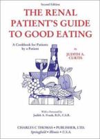 The Renal Patient's Guide to Good Eating: A Cookbook for Patients by a Patient 0398088802 Book Cover