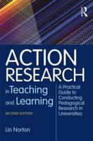 Action Research in Teaching and Learning: A Practical Guide to Conducting Pedagogical Research in Universities 1138551465 Book Cover