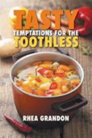 Tasty Temptations for the Toothless 1503532151 Book Cover