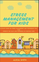 STRESS MANAGEMENT FOR KIDS: Stress Management Mindfulness Techniques and Meditation, Self Help,Health Benefit for Kids B08JLHQH5D Book Cover