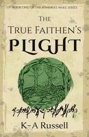 The True Faithen's Plight (A'thería's Wake Quadrilogy) (Volume 1) 1983631728 Book Cover