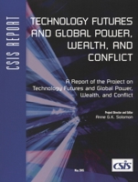Technology Futures and Global Power, Wealth, and Conflict (CSIS Reports) (Csis Reports) 0892064633 Book Cover