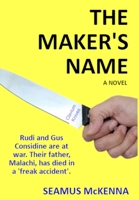 THE MAKER'S NAME: Lucid, engaging prose covering half a century of a provincial Irish business family, from a first-time author. 1738541002 Book Cover
