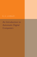 An Introduction to Automatic Digital Computers 1316633306 Book Cover