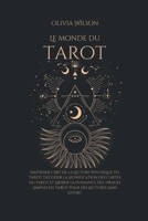 Le Monde du Tarot: Maîtriser l'Art de la Lecture Psychique du Tarot, Décoder la Signification des Cartes du Tarot et Libérer la Puissance B0CNWSVH8B Book Cover