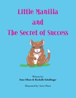 Little Manilla and the Secret of Success 1669827119 Book Cover