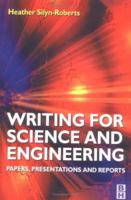 Writing for Science and Engineering: Papers, Presentations and Reports 0750646365 Book Cover
