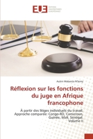 Réflexion sur les fonctions du juge en Afrique francophone: À partir des litiges individuels du travail. Approche comparée: Congo-RD, Cameroun, Guinée, Mali, Sénégal.Volume II 6203420638 Book Cover