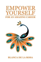 Empower Yourself for an Amazing Career 1452537577 Book Cover