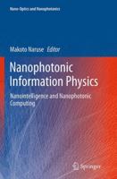Nanophotonic Information Physics: Nanointelligence and Nanophotonic Computing (Nano-Optics and Nanophotonics) 3642402232 Book Cover