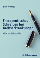 Therapeutisches Schreiben Bei Krebserkrankungen: Hilfe Zur Selbsthilfe 3170423657 Book Cover