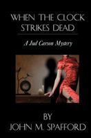When the Clock Strikes Dead: a Jud Carson mystery 0615700888 Book Cover