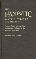 The Fantastic in World Literature and the Arts: Selected Essays from the Fifth International Conference on the Fantastic in the Arts (Contributions to the Study of Science Fiction and Fantasy) 0313255261 Book Cover