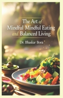 The Art of Mindful Eating and Balanced Living B0FHKZLCFZ Book Cover